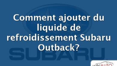 Comment ajouter du liquide de refroidissement Subaru Outback?