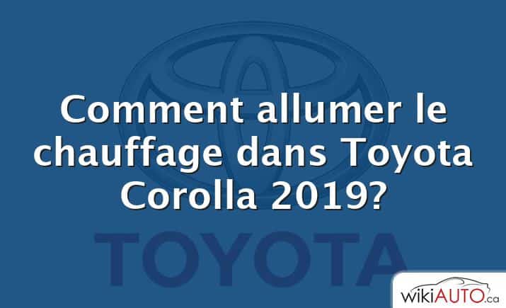 Comment allumer le chauffage dans Toyota Corolla 2019?