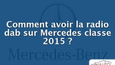 Comment avoir la radio dab sur Mercedes classe 2015 ?