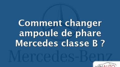 Comment changer ampoule de phare Mercedes classe B ?