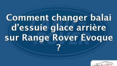 Comment changer balai d’essuie glace arrière sur Range Rover Evoque ?