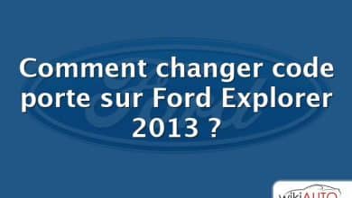 Comment changer code porte sur Ford Explorer 2013 ?