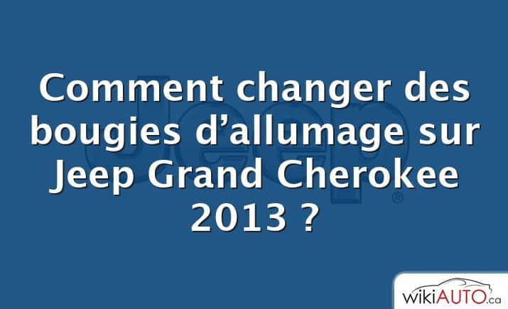 Comment changer des bougies d’allumage sur Jeep Grand Cherokee 2013 ?