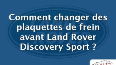 Comment changer des plaquettes de frein avant Land Rover Discovery Sport ?