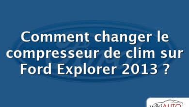 Comment changer le compresseur de clim sur Ford Explorer 2013 ?