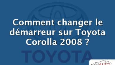 Comment changer le démarreur sur Toyota Corolla 2008 ?