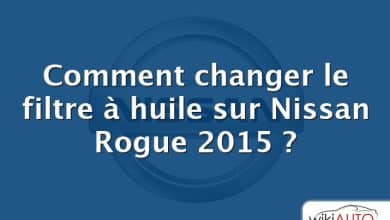 Comment changer le filtre à huile sur Nissan Rogue 2015 ?