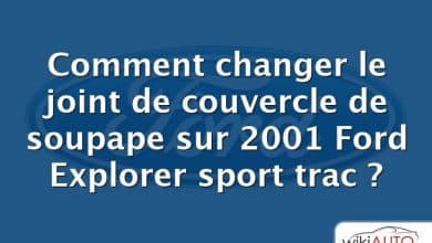 Comment changer le joint de couvercle de soupape sur 2001 Ford Explorer sport trac ?