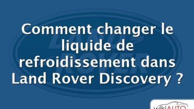Comment changer le liquide de refroidissement dans Land Rover Discovery ?