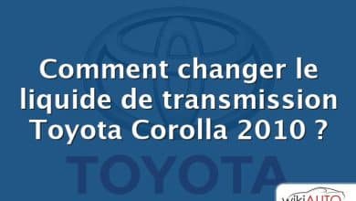 Comment changer le liquide de transmission Toyota Corolla 2010 ?