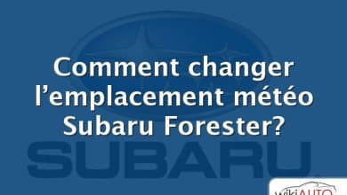 Comment changer l’emplacement météo Subaru Forester?
