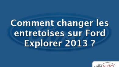 Comment changer les entretoises sur Ford Explorer 2013 ?