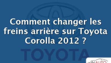 Comment changer les freins arrière sur Toyota Corolla 2012 ?