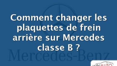 Comment changer les plaquettes de frein arrière sur Mercedes classe B ?