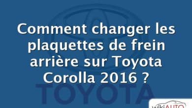Comment changer les plaquettes de frein arrière sur Toyota Corolla 2016 ?