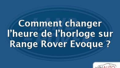 Comment changer l’heure de l’horloge sur Range Rover Evoque ?