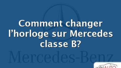 Comment changer l’horloge sur Mercedes classe B?
