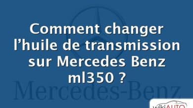 Comment changer l’huile de transmission sur Mercedes Benz ml350 ?