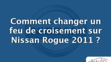 Comment changer un feu de croisement sur Nissan Rogue 2011 ?