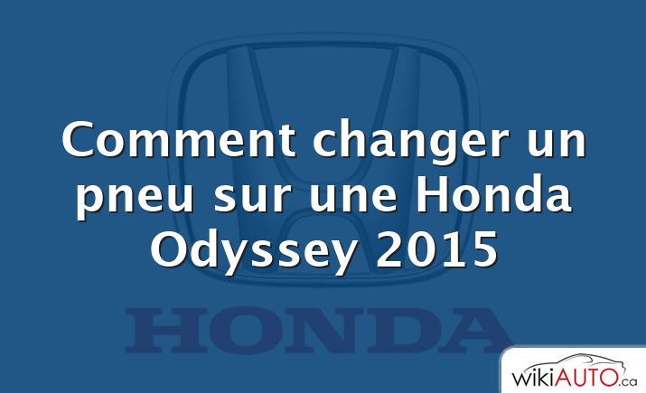 Comment changer un pneu sur une Honda Odyssey 2015