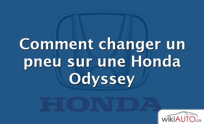 Comment changer un pneu sur une Honda Odyssey