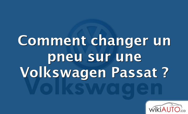 Comment changer un pneu sur une Volkswagen Passat ?