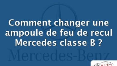 Comment changer une ampoule de feu de recul Mercedes classe B ?