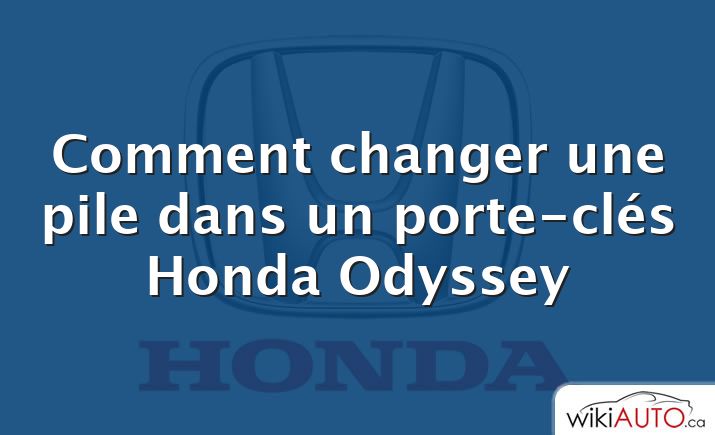 Comment changer une pile dans un porte-clés Honda Odyssey
