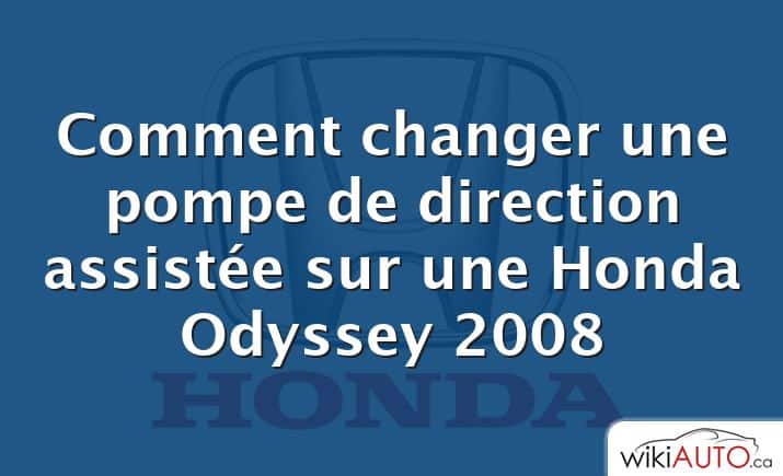 Comment changer une pompe de direction assistée sur une Honda Odyssey 2008