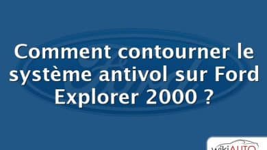 Comment contourner le système antivol sur Ford Explorer 2000 ?