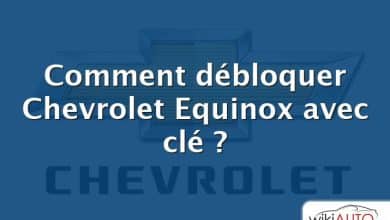 Comment débloquer Chevrolet Equinox avec clé ?