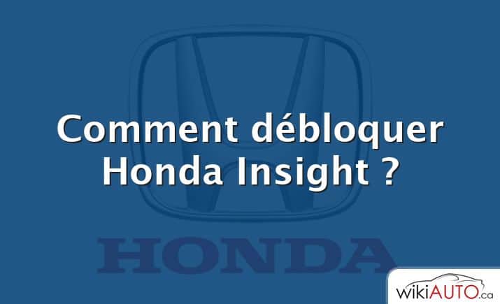 Comment débloquer Honda Insight ?