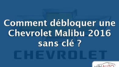 Comment débloquer une Chevrolet Malibu 2016 sans clé ?