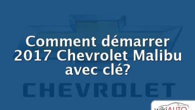 Comment démarrer 2017 Chevrolet Malibu avec clé?