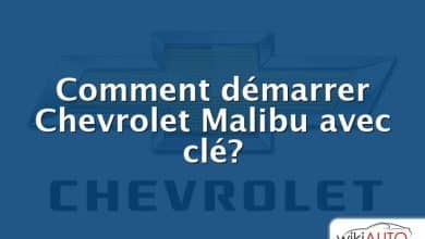 Comment démarrer Chevrolet Malibu avec clé?