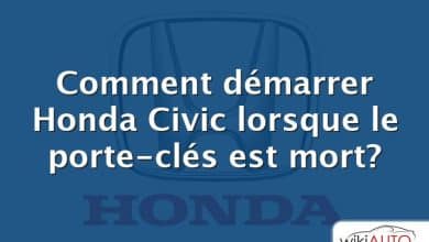 Comment démarrer Honda Civic lorsque le porte-clés est mort?