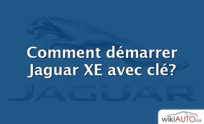 Comment démarrer Jaguar XE avec clé?