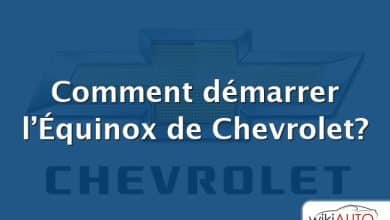 Comment démarrer l’Équinox de Chevrolet?