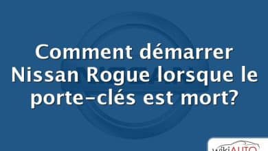 Comment démarrer Nissan Rogue lorsque le porte-clés est mort?