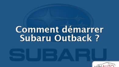 Comment démarrer Subaru Outback ?