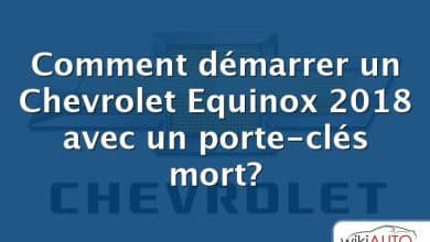 Comment démarrer un Chevrolet Equinox 2018 avec un porte-clés mort?