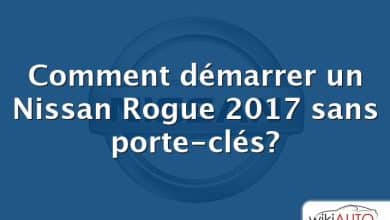 Comment démarrer un Nissan Rogue 2017 sans porte-clés?