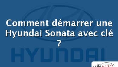 Comment démarrer une Hyundai Sonata avec clé ?