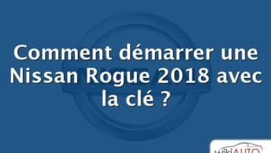 Comment démarrer une Nissan Rogue 2018 avec la clé ?