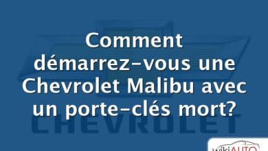 Comment démarrez-vous une Chevrolet Malibu avec un porte-clés mort?