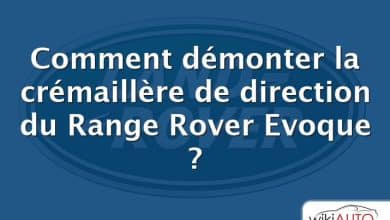 Comment démonter la crémaillère de direction du Range Rover Evoque ?