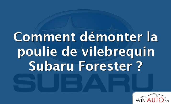 Comment démonter la poulie de vilebrequin Subaru Forester ?