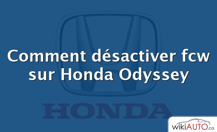 Comment désactiver fcw sur Honda Odyssey