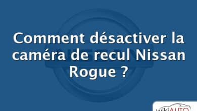 Comment désactiver la caméra de recul Nissan Rogue ?