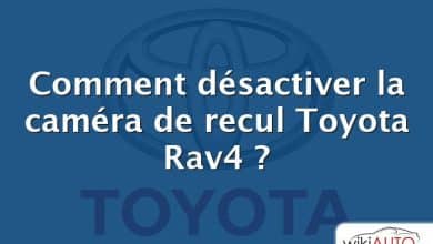 Comment désactiver la caméra de recul Toyota Rav4 ?